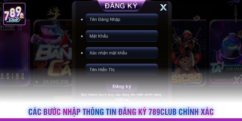 Các bước nhập thông tin đăng ký 789Club chính xác