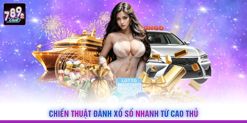 Chiến thuật đánh xổ số nhanh từ cao thủ